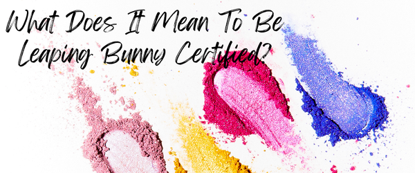 What Does It Mean To Be Leaping Bunny Certified?